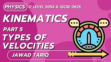 Kinematics | Part 5: Types of Velocities | O Level | Physics | Jawad Tariq | SLATE