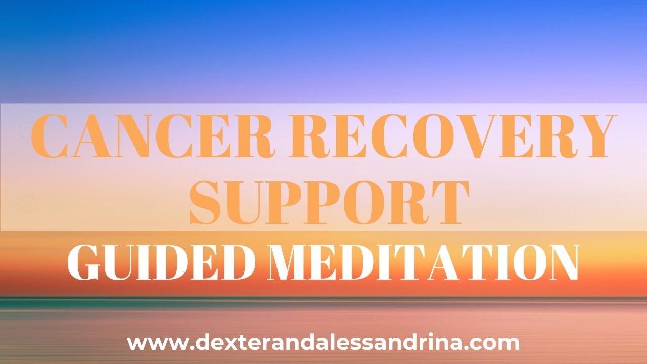 Cancer Recovery Support Guided Meditation Holistic Healing and