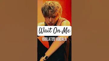 Wait On Me Isolated Vocals Kai Waitonme Music 