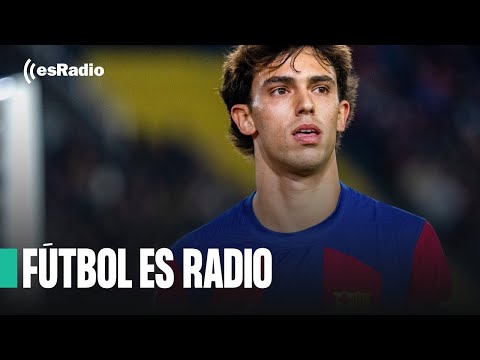 Fútbol es Radio: El Barcelona se engancha a costa del Atlético con un gran Joao Félix