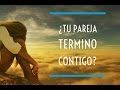 ¿TU PAREJA TERMINO CONTIGO?