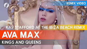 Ava Max - Kings and Queens (Kay Stafford At The Ibiza Beach Remix)