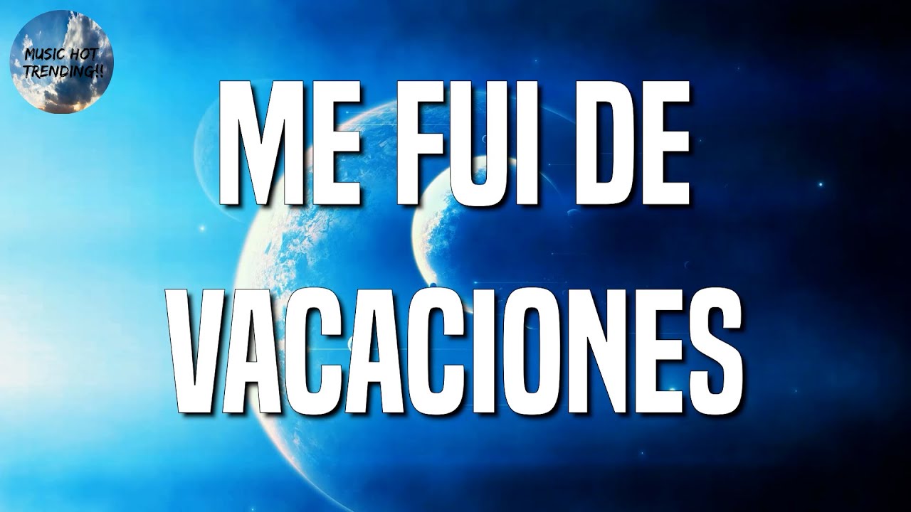 Bad Bunny - Me Fui de Vacaciones (Letra\Lyric) - YouTube