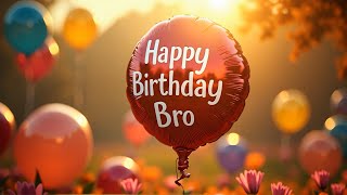 Happy Birthday Bro Song 2025 Happy Birthday To You! Song 