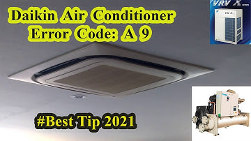 HOW TO FIX DAIKIN AIR CONDITIONER ERROR CODE A9 | NEW TIP 2021