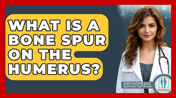 What Is A Bone Spur On The Humerus? - Orthopedic Support Network