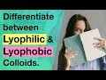 Differentiate between lyophilic and lyophobic colloids  colloidal state  physical chemistry