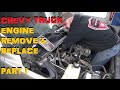 Chevy Truck Engine - Remove & Replace Part I