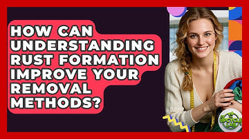 How Can Understanding Rust Formation Improve Your Removal Methods? - The Upcycle Lab