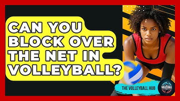 Can You Block Over The Net In Volleyball? - The Volleyball Hub