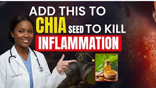 Chia Seed Alone Doesn't Work – Add This to Kill Inflammation