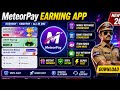 Meteorpay Earning App | Meteor pay app download | meteorpay app Withdrawal | Meteorpay Real Or Fake?