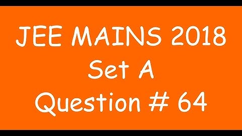 2018 JEE Mains - Solution of Question no. 64 ( MATHS, SET A)
