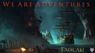 Faolan - We Are Adventurers [Adventure Pirate Music]