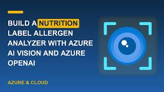 Build a Nutrition Label Allergen Analyzer with Azure AI Vision and Azure OpenAI