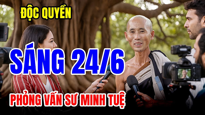 🔴 Trực Tiếp! Phỏng Vấn Sư Thích Minh Tuệ Sáng 24-6, Lí do đoàn tu lại chọn Ân Độ tu hành