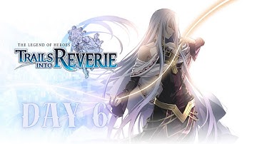 {Day - 6} ✨ Trails Into Reverie ✨ 【First Playthrough】
