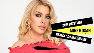 Mine Koşan ft. Dj Engin Dee - Zor Dostum ( Remix Versiyon ) Resimi