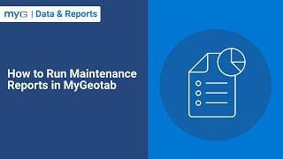 How to Run Maintenance Reports in MyGeotab