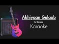 Akhiyaan gulaab karaoke with lyrics  shahid kapoor kriti sanon  mitraz  trending song