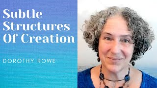 Subtle Structures of Creation and Evolution of Consciousness - Dorothy Rowe