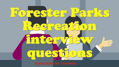 Forester Parks Recreation interview questions