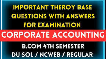 Corporate Accounting Theory Questions & Answers For Exam | B.Com 4th Semester | DU SOL