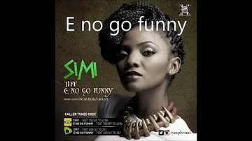 Simi - E No Go Funny (Lyrics) (2014)