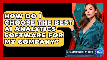 How Do I Choose the Best AI Analytics Software for My Company? | AI SaaS Software Explained News