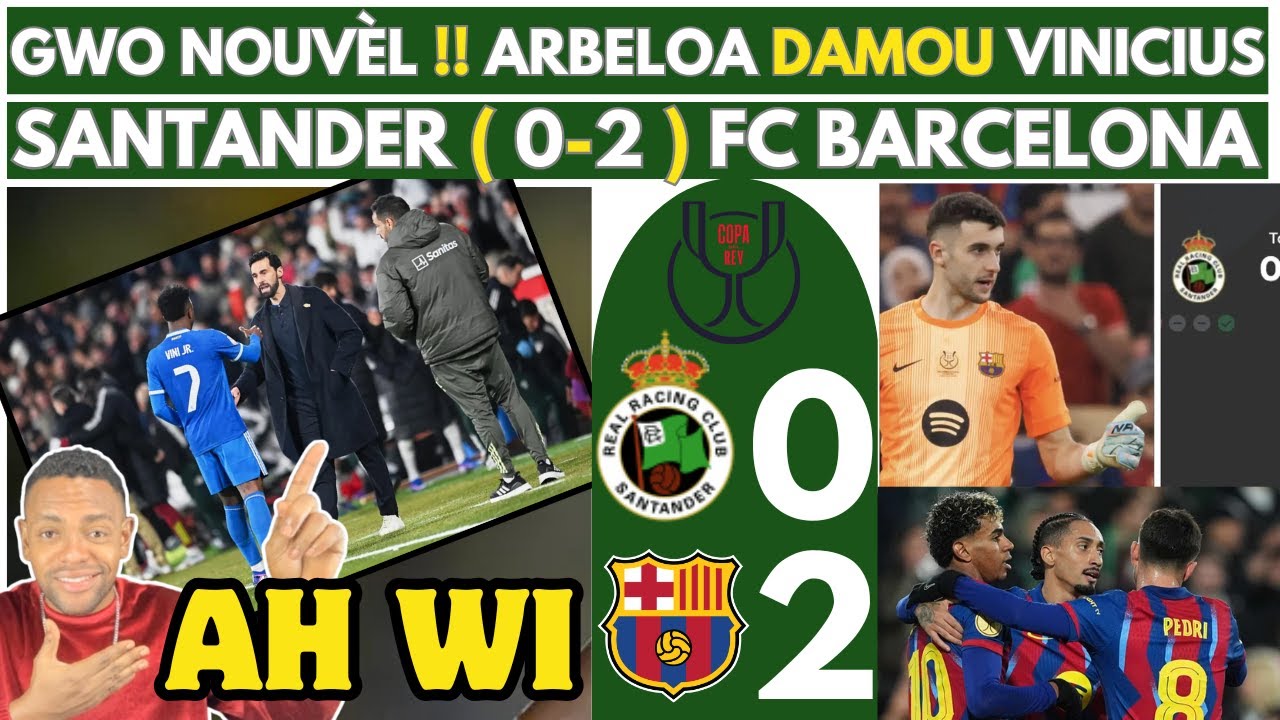 BON NOUVÈL !! MEN DEPI KILE ARBELOA DAMOU VINICIUS - SANTANDER ( 0-2 ) FC BARCELONA.