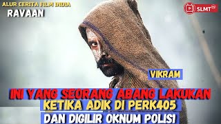 BALAS DENDAM SEORANG ABANG SAAT ADIK NYA DI GILIR OLEH OKNUM P0L1S1 II ALUR FILM INDIA ACTION VIKRAM