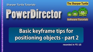 PowerDirector - Basic keyframe tips for positioning objects - part 2