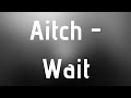 Aitch Wait mp3