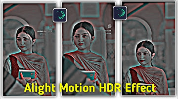 Hdr & Brown Effect Video Editing in Alight motion ✅