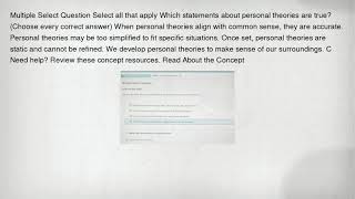 Multiple Select Question Select all that apply Which statements about personal theories are true?(Ch