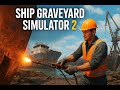 🌊⚓Let’s Play Folge 2German Ship Graveyard Simulator 2 Deutsch 🛠 Die Arbeit mit dem Kran⚓🌊