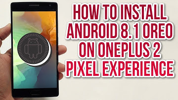 Install Android 8.1 Oreo on OnePlus 2 (Pixel Experience) - How to Guide!