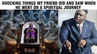 SHOCKING THINGS MY FRIEND DID AND SAW WHEN HE WENT ON A SPIRITUAL JOURNEY - PROPHET JOEL OGEBE