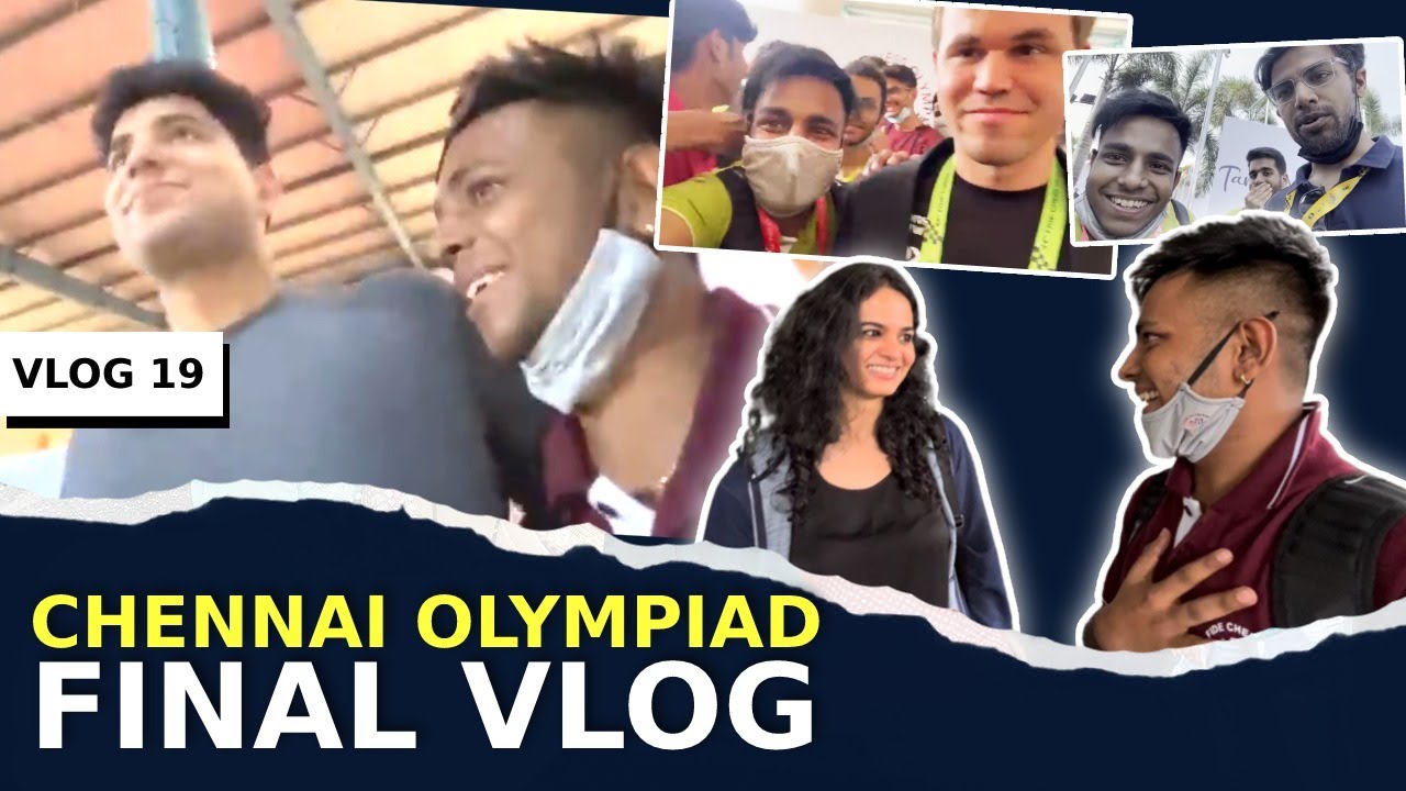 THE CHENNAI CHESS OLYMPIAD FINAL VLOG - 19 FT @SamayRainaOfficial @themagnuscarlsen @TaniaSachdevChess & MORE