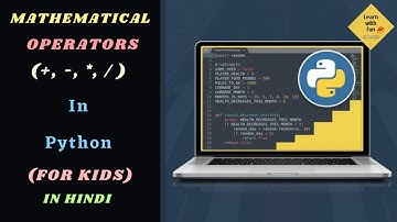 Mathematical Operators in Python - Hindi | Maths with Python | Python for kids(13+) | Learn With Fun