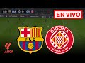 🔴EN VIVO : Barcelona vs Girona | LaLiga 2024/25 | Transmisión completa del partido