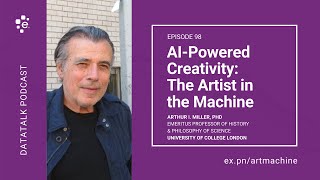 AI-Powered Creativity: The Artist in the Machine w/ @ArthurIMiller @MITPress (Episode 98) #DataTalk