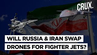 Why Russia-Iran Drones For Fighter Jets Deal Is A Win-Win Amid Ukraine War & Tensions With The West