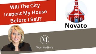 Will the City of Novato Inspect My House Before I Sell? | Novato Realtor Advice