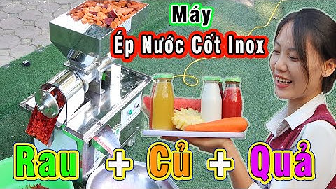Ép Nước Cốt RAU + CỦ + QUẢ Với Máy Ép Nước Cốt Inox Gia Đình Bình Quân