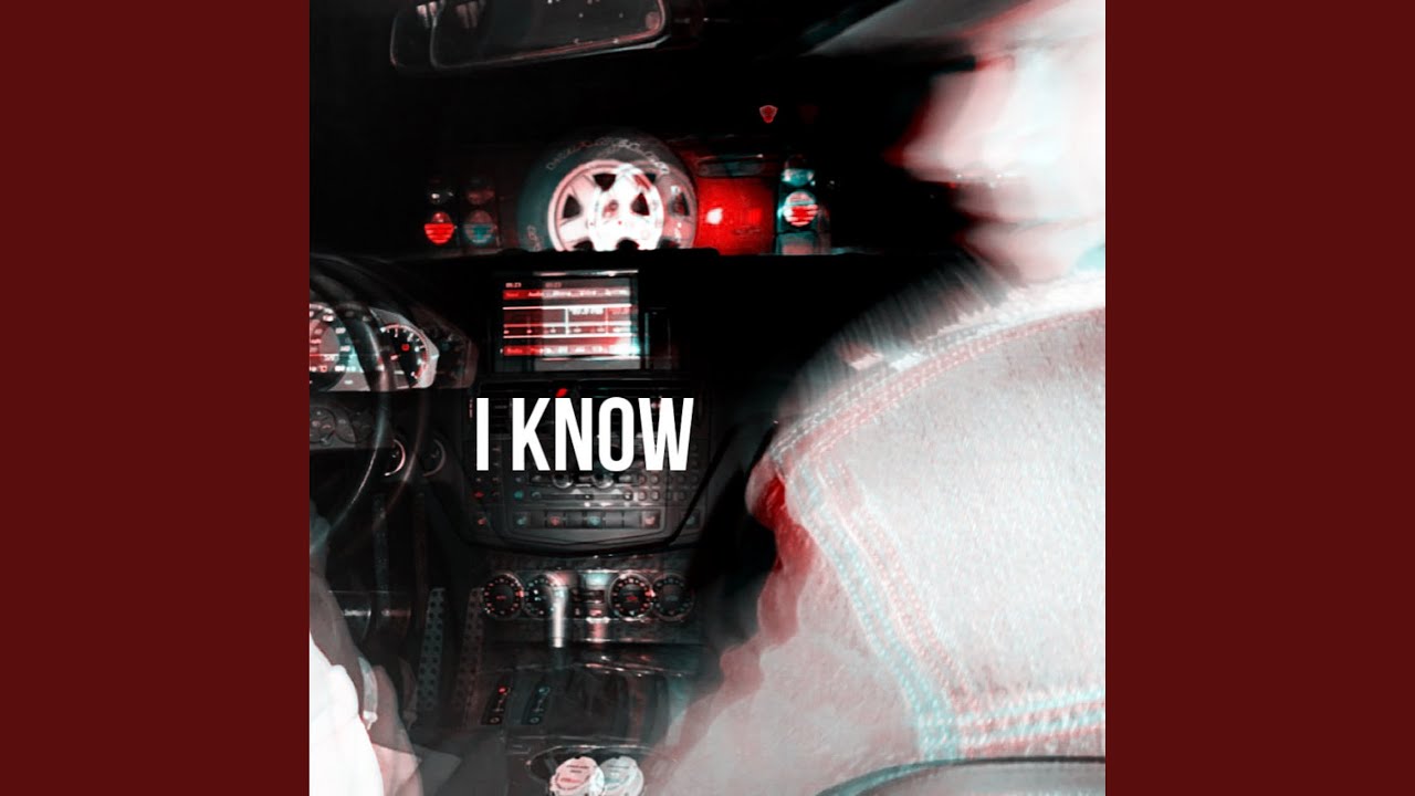 Watch I Know on YouTube Watch I Know on YouTube