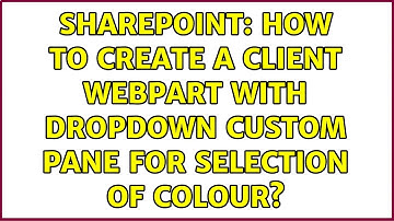 Sharepoint: How to create a client webpart with dropdown custom pane for selection of colour?