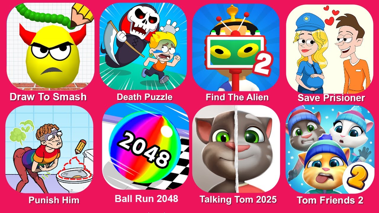 Draw To Smash,Death Puzzle,Find The Alien,Save Prisoner,Punish Him,Ball Run 2048,Talking Tom 2025