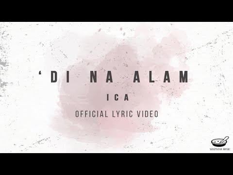 ICA - 'Di Na Alam (Official Lyric Video)