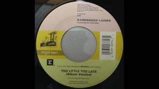 Barenaked Ladies ‎– Too Little Too Late (7inch)